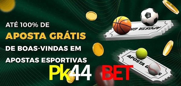 Pk44 Bet Ate 100% de Aposta Gratis