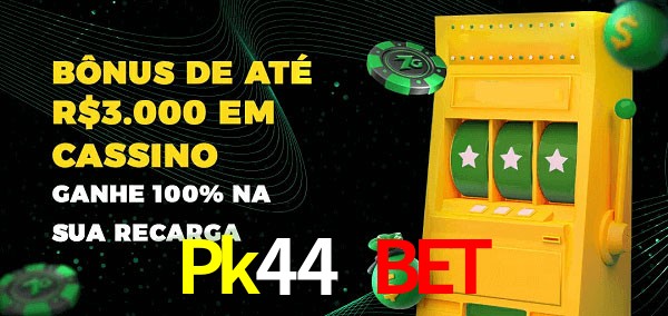 Pk44 Bet melhor bônus de depósito